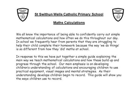 St Swithun Wells Catholic Primary School Maths Calculations We all know the importance of being able to confidently carry out simple mathematical calculations.