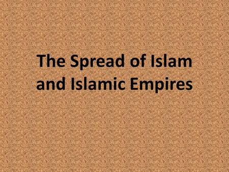 The Spread of Islam and Islamic Empires. First, a few important points: Fundamentalism – What does it mean? – Where do we see it? Jihad – Various interpretations.