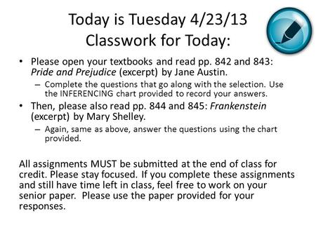 Today is Tuesday 4/23/13 Classwork for Today: