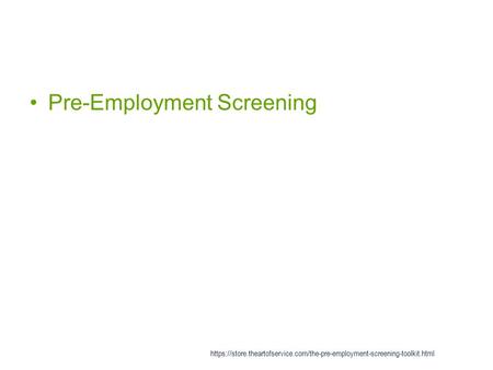 Pre-Employment Screening https://store.theartofservice.com/the-pre-employment-screening-toolkit.html.