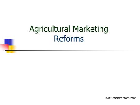 Agricultural Marketing Reforms RABI CONFERENCE-2005.