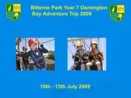 Bitterne Park Year 7 Osmington Bay Adventure Trip 2009 10th - 13th July 2009.