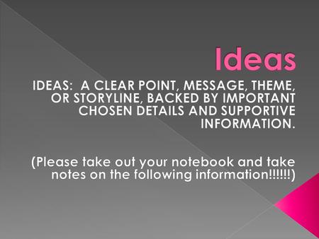  SELECT AN IDEA  NARROW THE IDEA (FOCUS)  ELABORATE ON THE IDEA (DEVELOPMENT)  DISCOVER THE BEST INFORMATION TO DISCUSS ON MAIN IDEA (DETAILS )