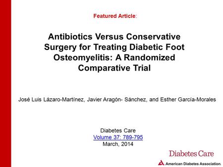 Antibiotics Versus Conservative Surgery for Treating Diabetic Foot Osteomyelitis: A Randomized Comparative Trial Featured Article: José Luis Lázaro-Martínez,