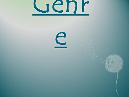 Genr e. What is Genre?What is Genre?  Genre is…  A French word meaning type or kind  A system to classify books by their common characteristics.