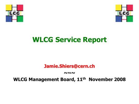 WLCG Service Report ~~~ WLCG Management Board, 11 th November 2008.