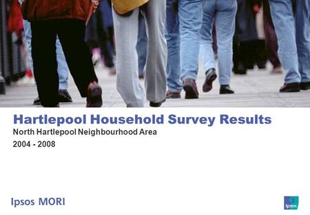 Hartlepool Household Survey Results North Hartlepool Neighbourhood Area 2004 - 2008.