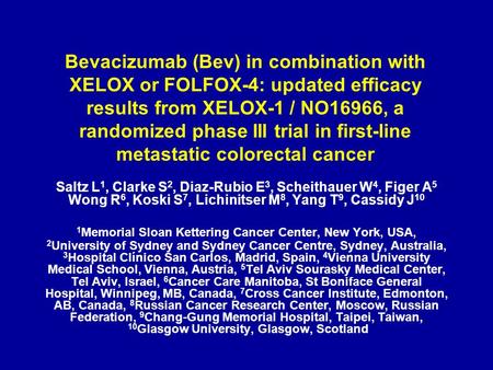 Bevacizumab (Bev) in combination with XELOX or FOLFOX-4: updated efficacy results from XELOX-1 / NO16966, a randomized phase III trial in first-line metastatic.