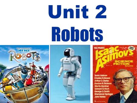 Unit 2 Robots What is a robot? A robot is a machine ___________ to do jobs that are usually _________ by humans. Robots are ___________ and ___________.