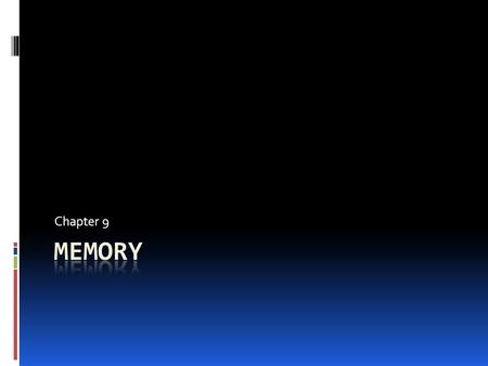 Chapter 9. I. The Phenomenon of Memory  Memory – Human capacity to register, retain and remember information.  Information processing model of memory.