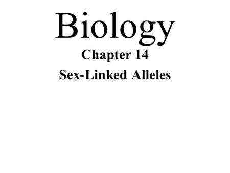 Chapter 14 Sex-Linked Alleles