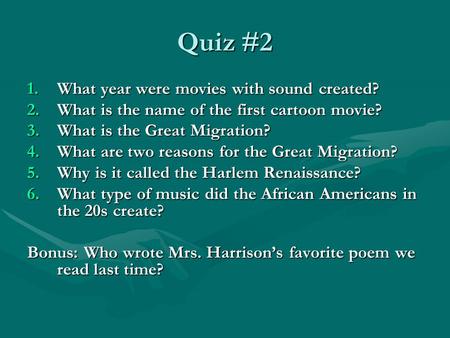 Quiz #2 1.What year were movies with sound created? 2.What is the name of the first cartoon movie? 3.What is the Great Migration? 4.What are two reasons.