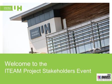 Welcome to the ITEAM Project Stakeholders Event. ITEAM Project Integrating Technology Enhanced Assessment Methods for Student Support andSelf-regulation.