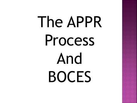The APPR Process And BOCES. Sections 3012-c and 3020 of Education Law (as amended)  Annual Professional Performance Review (APPR) based on:  Student.