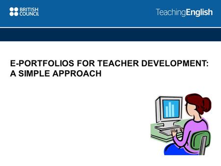 Read and learn E-PORTFOLIOS FOR TEACHER DEVELOPMENT: A SIMPLE APPROACH.
