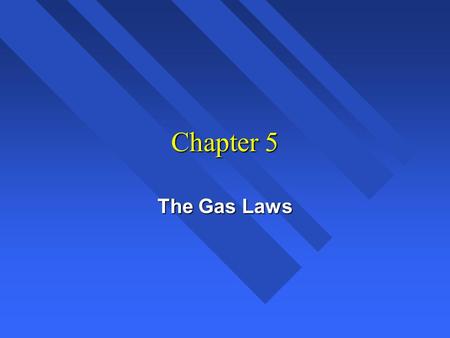 1 Chapter 5 The Gas Laws. 2 Pressure Force per unit area. Force per unit area. Gas molecules fill container. Gas molecules fill container. Molecules move.