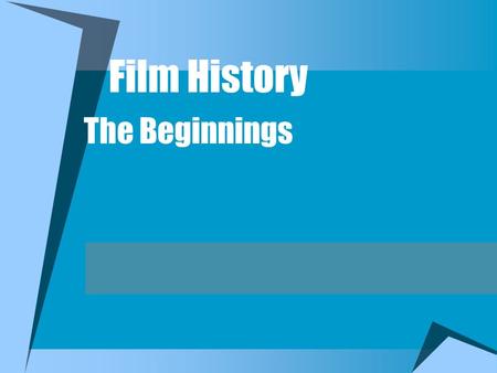 Film History The Beginnings Three Ways to Look at Film History Technology Art Business.