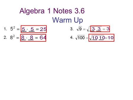 Algebra 1 Notes 3.6 Warm Up 1. 3. 2.4.. Vocabulary 3.6 Ratio: Comparison of two numbers by division. Can be expressed 3 ways. Proportion: Equation stating.
