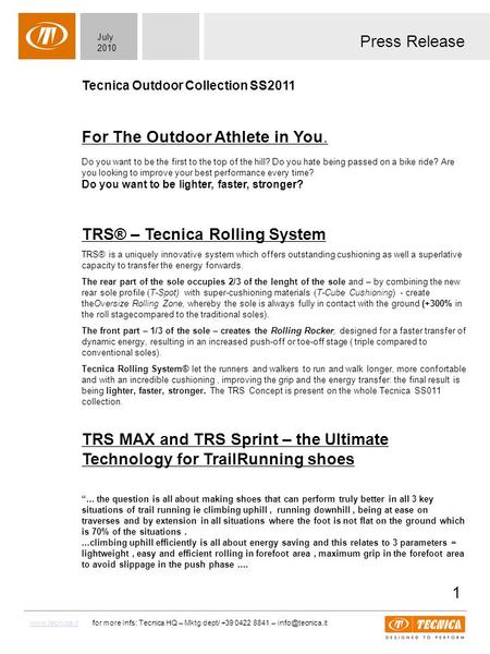 Press Release Tecnica Outdoor Collection SS2011 For The Outdoor Athlete in You. Do you want to be the first to the top of the hill? Do you hate being passed.