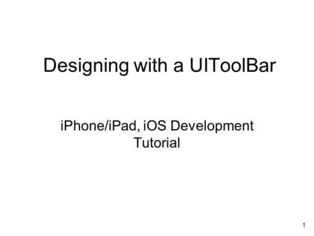 1 Designing with a UIToolBar iPhone/iPad, iOS Development Tutorial.