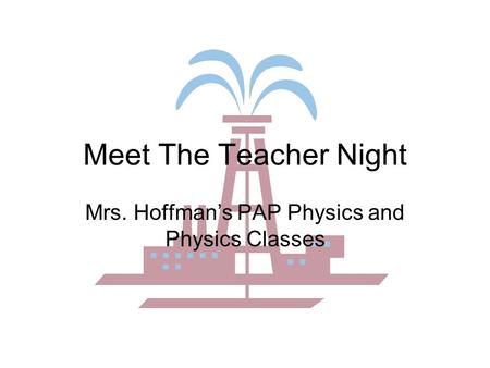 Meet The Teacher Night Mrs. Hoffman’s PAP Physics and Physics Classes.