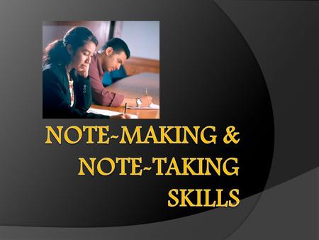 Learning Outcomes 1. Differentiate between annotation, outline notes, column notes, mind maps and summary notes; 2. Develop skills of making notes from.