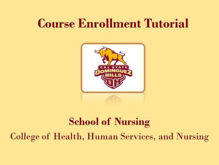 Course Enrollment Tutorial School of Nursing College of Health, Human Services, and Nursing.