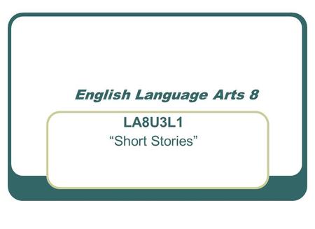 English Language Arts 8 LA8U3L1 “Short Stories”. Agenda for the Day 1. Pre-Reading of “Catch” 2. Visual Analysis and Predictions 3. Meaning of the word.