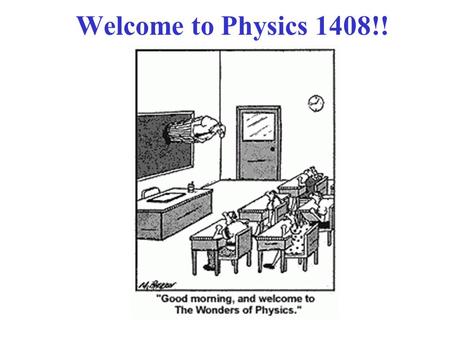 Welcome to Physics 1408!!. A & E's Top 10 People of the Past Millennium Physicists are listed in red!! 1. Johann Gutenberg 2. Isaac Newton 3. Martin Luther.