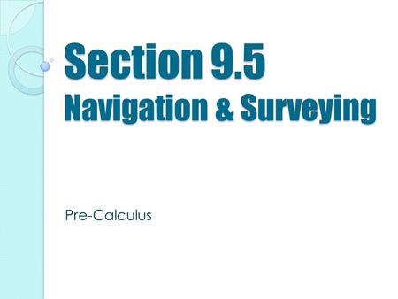 Section 9.5 Navigation & Surveying
