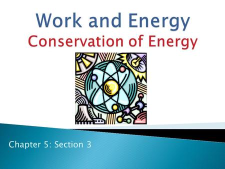 Work and Energy Conservation of Energy