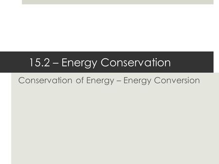 Conservation of Energy – Energy Conversion