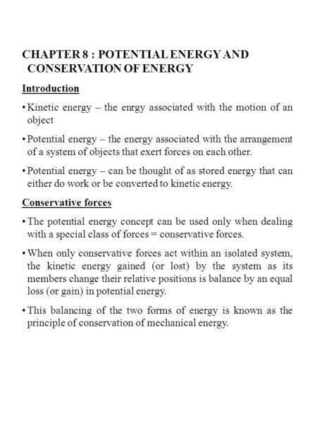 CHAPTER 8 : POTENTIAL ENERGY AND CONSERVATION OF ENERGY Introduction Kinetic energy – the enrgy associated with the motion of an object Potential energy.