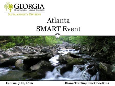 February 22, 2010Diana Trettin/Chuck Boelkins Atlanta SMART Event.