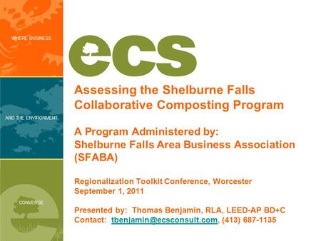 WHERE BUSINESS AND THE ENVIRONMENT CONVERGE Assessing the Shelburne Falls Collaborative Composting Program A Program Administered by: Shelburne Falls Area.
