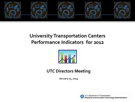 Preliminary – Not Final University Transportation Centers Performance Indicators for 2012 UTC Directors Meeting January 12, 2014.
