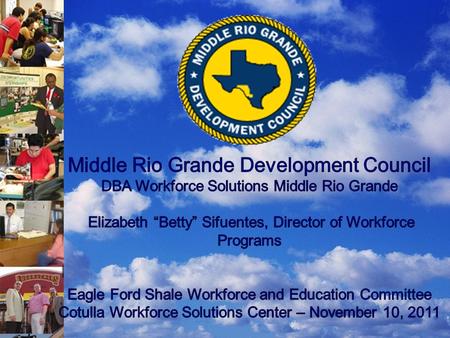 Transformative Opportunities Raise the per capita income within the Shale  Alamo WDA  Coastal Bend WDA  Golden Crescent WDA  Middle Rio Grande WDA.