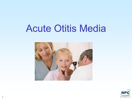 1 Acute Otitis Media. 2 Acute Otitis Media Clinical Evidence. Neill O, et al. Search date Jan 2006 Acute otitis media (AOM) is a common condition for.