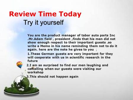 Review Time Today Try it yourself You are the product manager of tabor auto parts Inc.Mr.Adam field, president,finds that his men did not show enough respect.