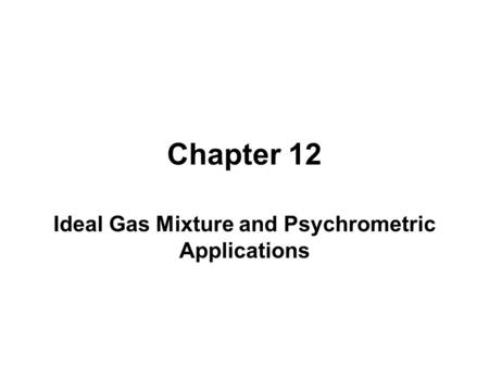 Ideal Gas Mixture and Psychrometric Applications