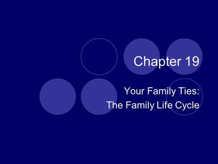 Your Family Ties: The Family Life Cycle