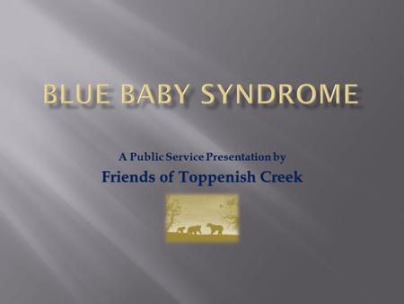 A Public Service Presentation by Friends of Toppenish Creek.