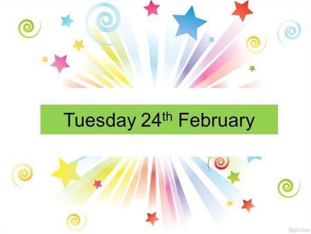 Tuesday 24 th February. FAIR TRADE FORTNIGHT Fairtrade Fortnight runs from 23 rd February until 3 rd March. The Fairtrade Committee are running a number.