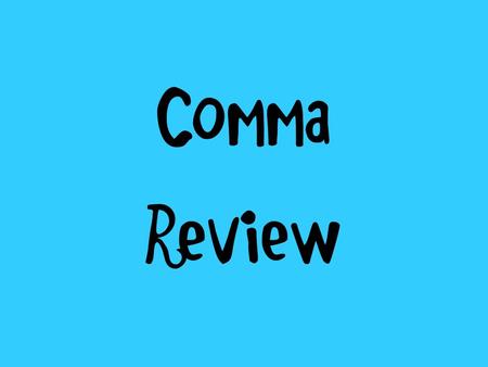 Comma Review.