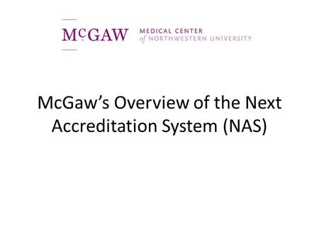 McGaw’s Overview of the Next Accreditation System (NAS)