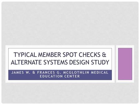 TYPICAL member spot checks & alternate systems design study