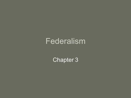 Federalism Chapter 3. Federalism Key Terms (3): 1.Bill of attainder 2.Cooperative federalism 3.Dual federalism 4.Extradition clause 5.Full faith and credit.