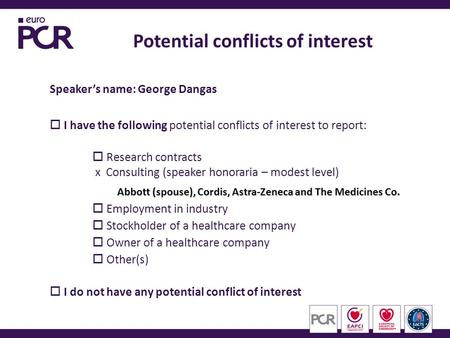Speaker’s name: George Dangas  I have the following potential conflicts of interest to report:  Research contracts x Consulting (speaker honoraria –