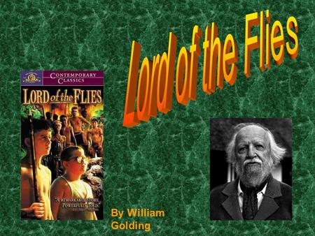 By William Golding. William Golding Author (1911– 1993) British novelist William Golding wrote the critically acclaimed classic Lord of the Flies, and.