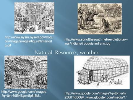 Natural Resource, weather  oisVillage/images/figure3interiorl g.gif  war/indians/iroquois-indians.jpg.